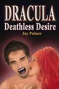 E-Book (epub) Dracula - Deathless Desire von Jay Palmer
