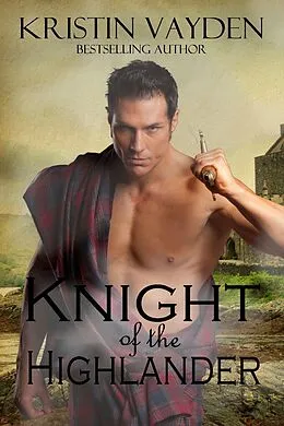 E-Book (epub) Knight of the Highlander von Kristin Vayden