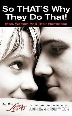 E-Book (epub) So That's Why They Do That! Men, Women and Their Hormones von Judith Claire, Frank Wiegers