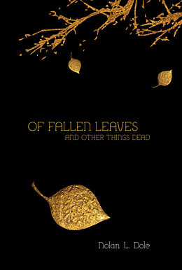 E-Book (epub) Of Fallen Leaves and Other Things Dead von Nolan L. Dole