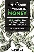 Kartonierter Einband The Little Book of Missing Money: A Quick and Easy Guide to Finding Money that is Rightfully Yours von Mary C. Pitman