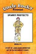 E-Book (epub) Uncle Rocky, Fireman: Book 4 - Sparky Protects von James Burd Brewster
