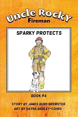 E-Book (epub) Uncle Rocky, Fireman: Book 4 - Sparky Protects von James Burd Brewster