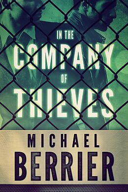 eBook (epub) In the Company of Thieves (The Garza Series, #1) de Michael Berrier