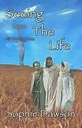 E-Book (epub) Seeing The Life von Sophie Dawson