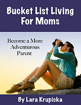 eBook (epub) Bucket List Living For Moms de Lara Krupicka