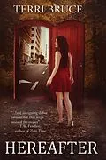 E-Book (epub) Hereafter (Afterlife, #1) von Terri Bruce