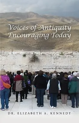 E-Book (epub) Voices of Antiquity Encouraging Today von Elizabeth A. Kennedy