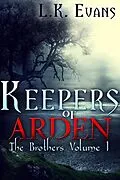 E-Book (epub) Keepers of Arden The Brothers Volume 1 von L. K. Evans