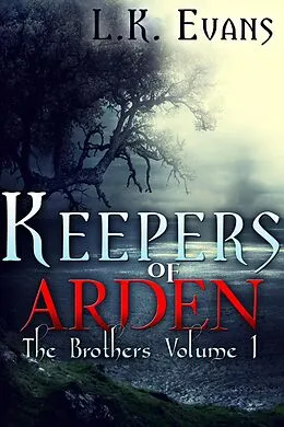 E-Book (epub) Keepers of Arden The Brothers Volume 1 von L. K. Evans