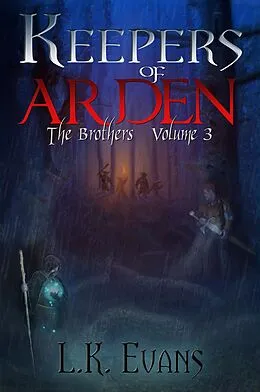 E-Book (epub) Keepers of Arden The Brothers Volume 3 von L. K. Evans