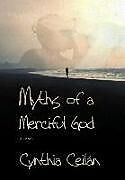Fester Einband Myths of a Merciful God von Cynthia Ceilan