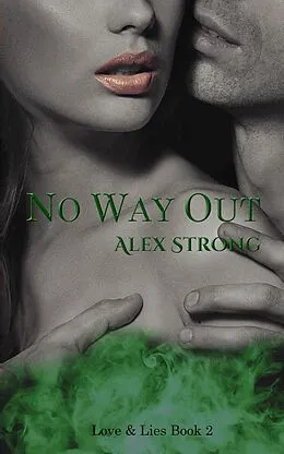 E-Book (epub) No Way Out (Love & Lies, #2) von Alex Strong