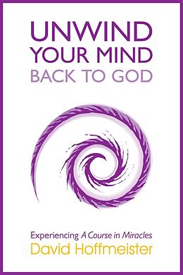 E-Book (epub) Unwind Your Mind - Back to God von David Hoffmeister