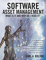 eBook (epub) Software Asset Management: What Is It and Why Do I Need It? de Carl A. Bolton