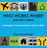 E-Book (epub) Who Works Where [and Who Cares?] von Kyra Cavanaugh