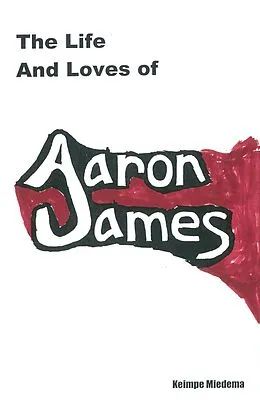 E-Book (epub) Life and Loves of Aaron James von Keimpe Miedema