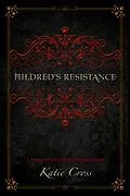 E-Book (epub) Mildred's Resistance (The Network Series, #0.5) von Katie Cross