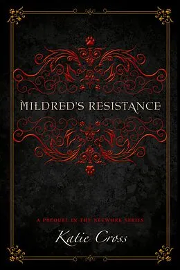E-Book (epub) Mildred's Resistance (The Network Series, #0.5) von Katie Cross
