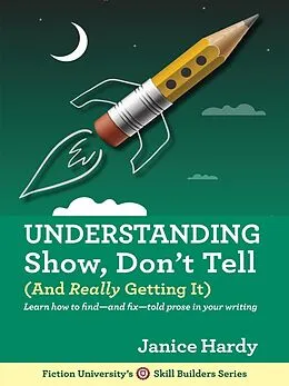 E-Book (epub) Understanding Show, Don't Tell (And Really Getting It) von Janice Hardy