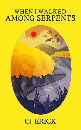 E-Book (epub) When I Walked Among Serpents (Yellow World, #3) von Cj Erick
