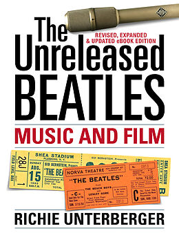 E-Book (epub) Unreleased Beatles: Music and Film (Revised & Expanded Ebook Edition) von Richie Unterberger