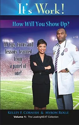 E-Book (epub) It's Work! How Will You Show Up? von Kelley F. Cornish