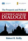 E-Book (epub) Prospects and Perils of Catholic-Muslim Dialogue von Robert R. Reilly
