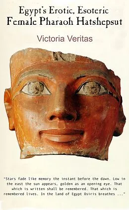 E-Book (epub) Egypt's Erotic, Esoteric Female Pharaoh Hatshepsut von Victoria Veritas