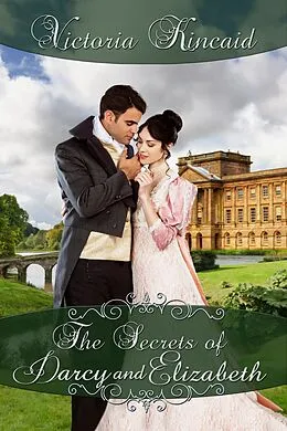 E-Book (epub) The Secrets of Darcy and Elizabeth von Victoria Kincaid