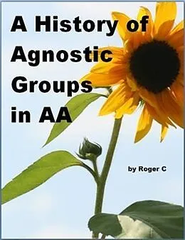 E-Book (epub) History of Agnostic Groups in AA von Roger C.