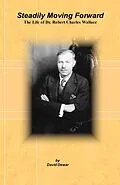 ePUB Steadily Moving Forward: The Life of Dr. Robert Charles Wallace von David Dewar