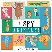Kartonierter Einband I Spy Animals! von Adam Harris
