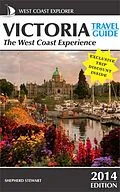 E-Book (epub) Victoria Travel Guide-The West Coast Experience (2014 Edition) von Shepherd Stewart