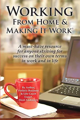E-Book (epub) Working From Home & Making It Work von Sheri Andrunyk