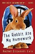Couverture cartonnée The Rabbit Ate My Homework de Rachel Elizabeth Cole