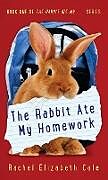 Livre Relié The Rabbit Ate My Homework de Rachel Elizabeth Cole