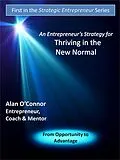 E-Book (epub) Entrepreneur's Strategy for Thriving in the New Normal: From Opportunity to Advantage von Alan O'Connor