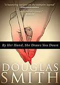 E-Book (epub) By Her Hand, She Draws You Down von Douglas Smith
