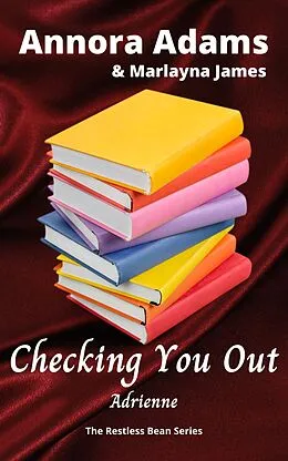 E-Book (epub) Checking You Out (The Restless Bean, #2) von Annora Adams, Marlayna James