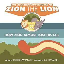 E-Book (epub) The Amazing Adventures of Zion The Lion : Book 1 von Sophie Emmanuel