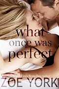 E-Book (epub) What Once Was Perfect (Wardham, #2) von Zoe York