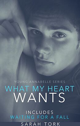 E-Book (epub) What My Heart Wants (Y.A Series Book 3) von Sarah Tork