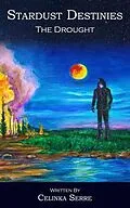 E-Book (epub) Stardust Destinies II The Drought von Celinka Serre