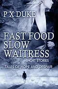 E-Book (epub) Fast Food Slow Waitress von P X Duke