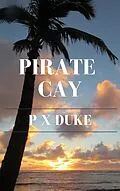 E-Book (epub) Pirate Cay von P X Duke