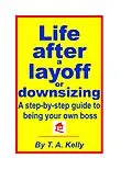 E-Book (epub) Life After a Layoff or Downsizing von T. A. Kelly