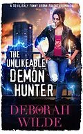E-Book (epub) The Unlikeable Demon Hunter: A Devilishly Funny Urban Fantasy Romance (Nava Katz, #1) von Deborah Wilde