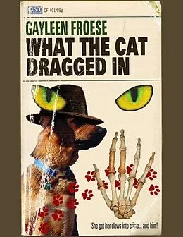 E-Book (epub) What the Cat Dragged In von Gayleen Froese