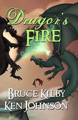 E-Book (epub) Dragor's Fire (Legend of the Tooth Fairy) von Bruce Kilby, Ken Johnson